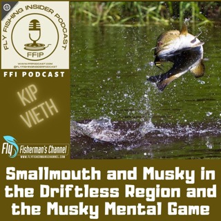 Smallmouth and Musky in the Driftless Region and the Musky Mental Game - Kip Vieth