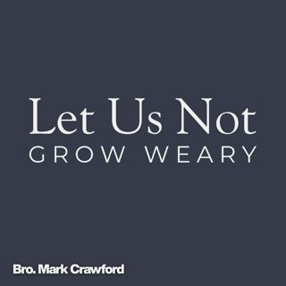 Let Us Not Grow Weary | Specials CGBC Guest Speaker