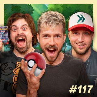 #117 - They Finally Let Us Talk About Pokémon