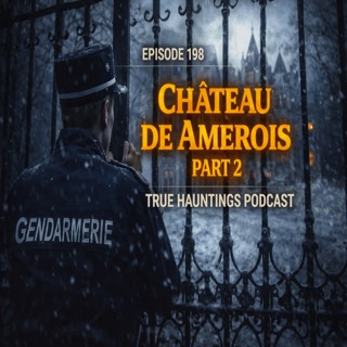 Case 198: Unveiling Secrets: Chateau De Amerois and Its Hidden Societies Part 2