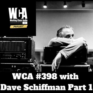 WCA #398 with Dave Schiffman Part 1 - Tape Copies, Chicken and Egg Issues, Lessons from Rick Rubin, The Land of Yes, and Not Being Tall Enough To Record