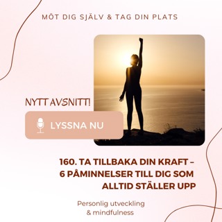 160. Ta tillbaka din kraft – 6 påminnelser till dig som alltid ställer upp
