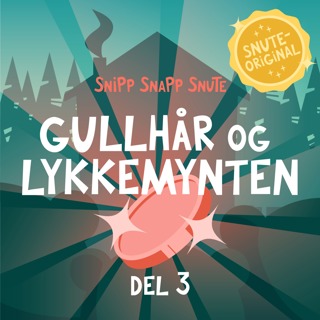 SNUTEORIGINAL: Gullhår og Lykkemynten DEL 3