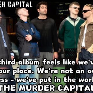From The Heart Of THE MURDER CAPITAL: GABRIEL BLAKE Talks Touring, Music, And Inspiration