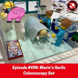 #498: Wario’s Garlic Colonoscopy Set