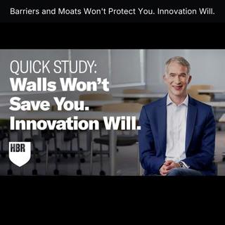 Barriers and Moats Won't Protect You. Innovation Will.