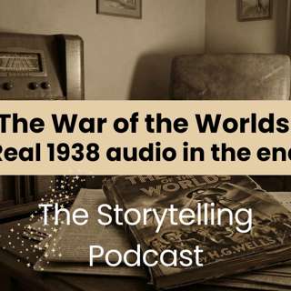 The Storytelling Podcast - Ep35 - The War of the Worlds (real 1938 audio in the end)