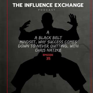 A Black Belt Mindset, Why Success Comes Down to Never Quitting | Chris Natzke