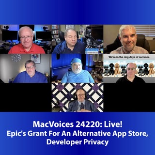 MacVoices #24220: Live! - Epic's Grant For An Alternative App Store; Developer Privacy