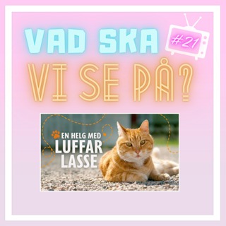 21. En Helg med Luffar-Lasse + Fenomenet Luffar-Lasse - Gäst: Henny Johansson