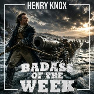 Henry Knox: The Cannon King Who Won America’s Independence