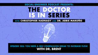 Ep. 285 - The Doctor Is In Series - You Need a Self-compassion Break to Increase Flow with Dr. Brent