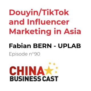 Ep. 90: Douyin/TikTok and Influencer Marketing in Asia with Fabian Bern, Partner at UPLAB