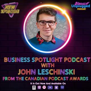 Business Podcast Spotlight with John Leschinski from Canadian Podcast Awards