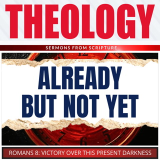 The Already and Not Yet