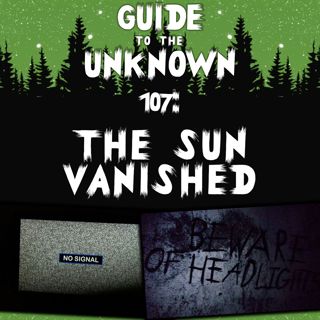 GTTU 107: The Sun Vanished