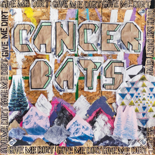 ALBUM REVIEW: Cancer Bats - Give Me Dirt