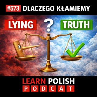 #573 Dlaczego Kłamiemy: Lying & Truth in Polish