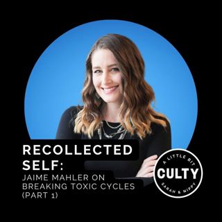 Recollected Self: Jaime Mahler on Breaking Toxic Cycles (Part 1)