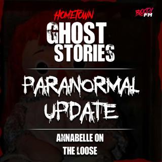 Paranormal Update: Annabelle on the Loose!