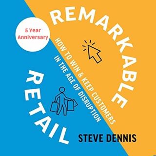 Five Years On: Steve Dennis Dissects the Hits, Misses, and Surprises of Remarkable Retail