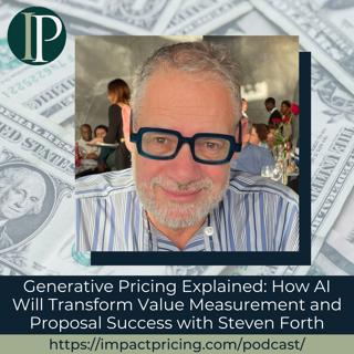 Generative Pricing Explained: How AI Will Transform Value Measurement and Proposal Success with Steven Forth