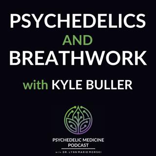 Encore Episode: Psychedelics and Breathwork with Kyle Buller