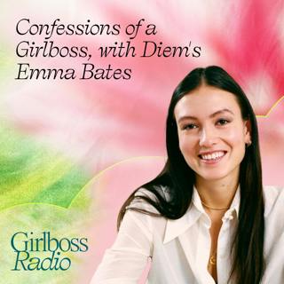 Confessions of a Girlboss, with Diem's Emma Bates