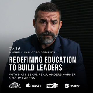 Redefining Education to Build Leaders w/ Matt Beaudreau, Anders Varner, and Doug Larson #749