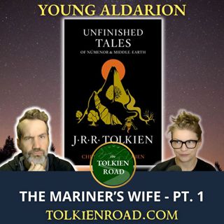 The Mariner's Wife - Part 1: Young Aldarion (EP183 Revisited)