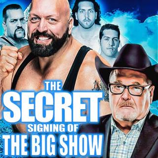 Episode 305: The Secret Signing Of The Big Show