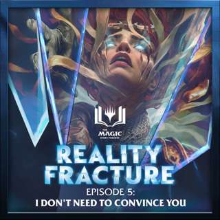 Reality Fracture | #184: Episode 5 – I Don't Need to Convince You