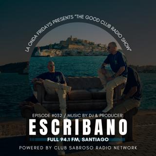 THE GOOD CLUB RADIO w/ ESCRIBANO | LA ONDA FRIDAYS EPISODE 032