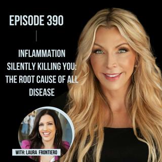 390. Inflammation Silently Killing You: The Root Cause of All Disease