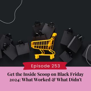 Get the Inside Scoop on Black Friday 2024: What Worked & What Didn't