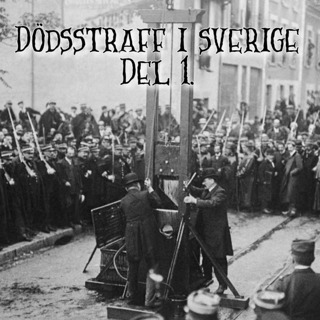 DÖDSSTRAFF I SVERIGE, DEL 1.