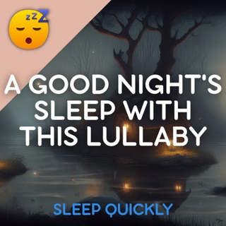 😴👶 A Good NIGHT’S SLEEP with this LULLABY