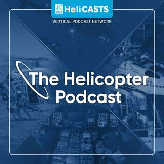 Episode #33 - Discussion Panel: Hill Helicopter, EVTOL aircraft, drones, and the recent Chinook crash