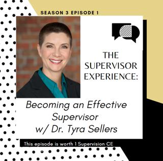 S3E1 - The Supervisor Experience: Becoming an Effective Supervisor w/ Dr. Tyra Sellers