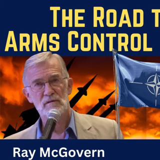 Ray McGovern: The Road War - Arms Control Collapsing