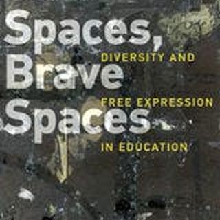 Safe Spaces, Brave Spaces: Diversity and Free Expression in Education