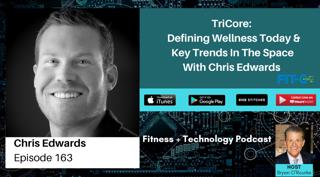 TriCore: Defining Wellness Today & Key Trends In The Space With Chris Edwards