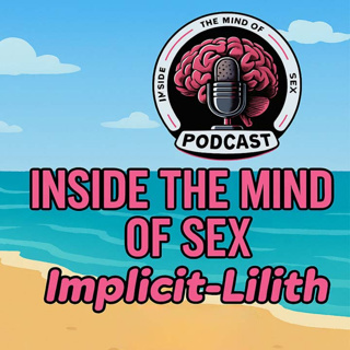 Inside The Mind Of Sex - Implicit-Lilith ( part 1 )