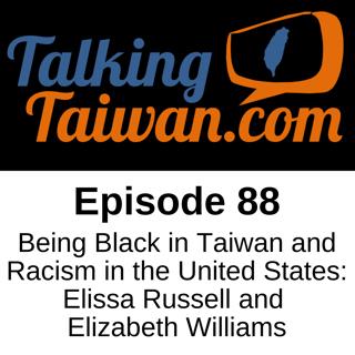 Ep 88 | Being Black in Taiwan and Racism in the United States: Elissa Russell and Elizabeth Williams