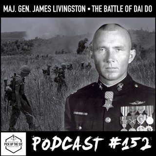 #152: Maj. General James Livingston, the Battle of Dai Do