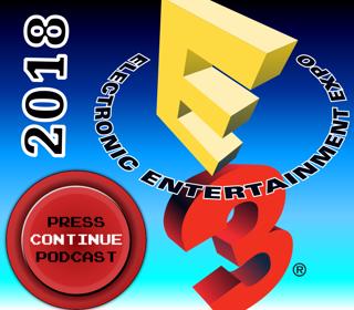 e86 – E3 2018 Review and First Impressions - Press Continue Podcast EP86