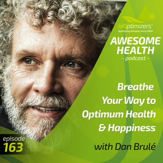 Breathe Your Way to Optimum Health & Happiness - with Dan Brulé