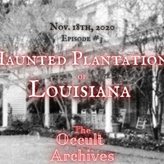 Episode #3: Haunted Louisiana Plantations