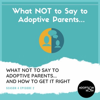 What NOT TO SAY to Adoptive Parents (And How To Get It Right) [S4E2]