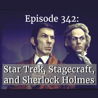 Star Trek, Stagecraft, and Sherlock Holmes